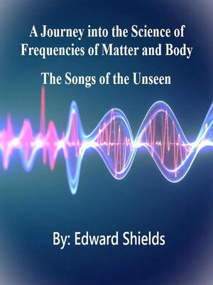 cover image of A Journey into the Science of Frequencies of Mind and Body